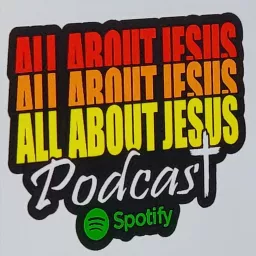 All About Jesus Podcast