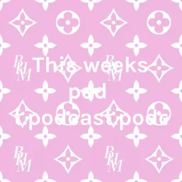 This weeks podcast.podcast.podcast artwork