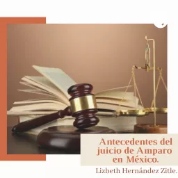 Antecedentes del Juicio de Amparo en México Podcast artwork