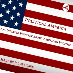 Political America, An Unbiased Podcast About American Politics