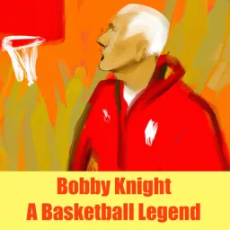 Bobby Knight - A Basketball Legend