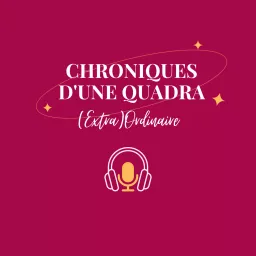 Chroniques d'une Quadra (extra)ordinaire