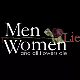 Men Lie Women Lie and All Flowers Die