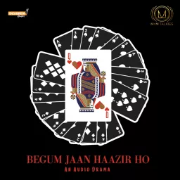 Begum Jaan Hazir Ho Podcast artwork