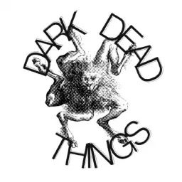 Dark Dead Things