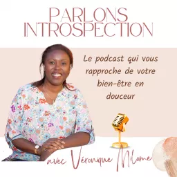 Parlons introspection ! Coaching - Numérologie - connaissance de soi - prise de recul - se percevoir autrement - compassion envers soi-même Podcast artwork