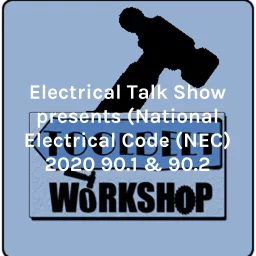 Electrical Talk Show presents (National Electrical Code (NEC) 2020 90.1 & 90.2 Podcast artwork