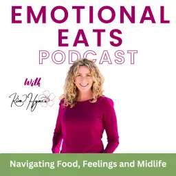 Emotional Eats Podcast - Emotional Eating, Weight loss, Perimenopause, Menopause, Women's Health, Life after 40, Life after 50, Aging, Hormones, Mindset, Fitness over 40, Emotional Wellness