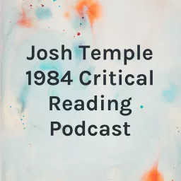 Josh Temple 1984 Critical Reading Podcast