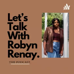 Let’s Talk With Robyn Renay Podcast artwork