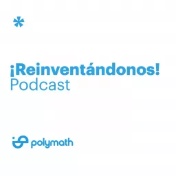 ¡Reinventándonos! Podcast