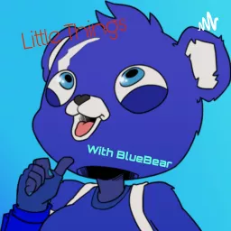 Little Things With BlueBear (Jay) Podcast artwork
