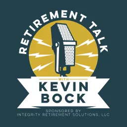 Retirement Talk with Kevin Bock Podcast artwork