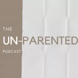 Un-Parented Podcast artwork