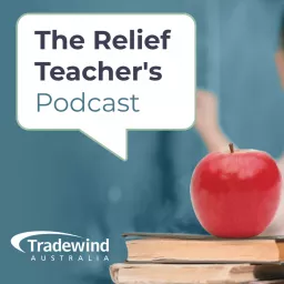 The Relief Teacher's Podcast by Tradewind Australia artwork