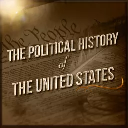 The Political History of the United States Podcast artwork