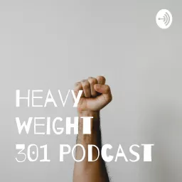 Heavyweight 301 Podcast artwork