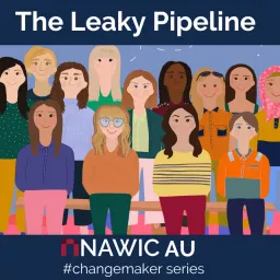 The Leaky Pipeline - a NAWIC podcast