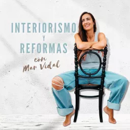 Interiorismo y Reformas con Mar Vidal Podcast artwork