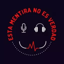 Esta Mentira No Es Verdad Podcast artwork