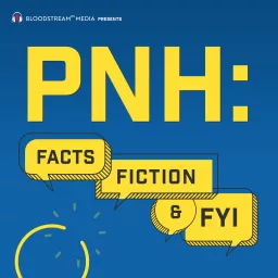 PNH: Facts, Fiction & FYI Podcast artwork