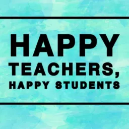 Happy Teachers, Happy Students