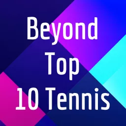 Beyond Top 10 Tennis Podcast artwork