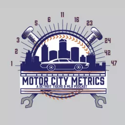 Motor City Metrics: A Detroit Tigers podcast artwork
