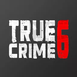 True Crime 6 Podcast