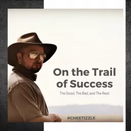 On The Trail Of Success: The Good, The Bad & The Rest. Podcast artwork