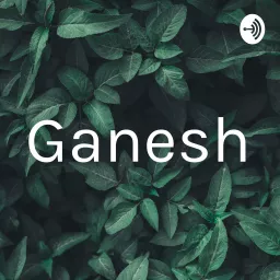 Ganesh Podcast artwork