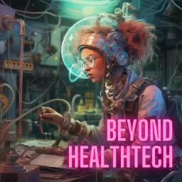 Beyond Healthtech Podcast artwork