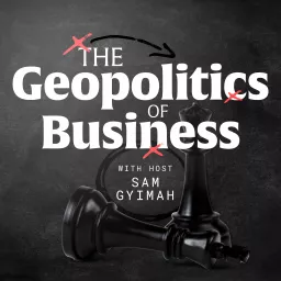 The Geopolitics of Business Podcast artwork