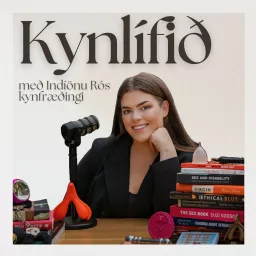 Kynlífið með Indíönu Rós Kynfræðingi Podcast artwork