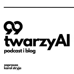 99 Twarzy AI | Podcast i Blog