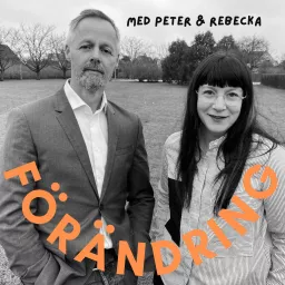 Förändring med Peter och Rebecka Podcast artwork