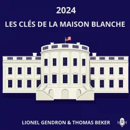 2024 : Les clés de la Maison Blanche Podcast artwork