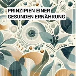 Zeitlose Prinzipien für eine gesunde Ernährung Podcast artwork