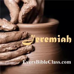 JEREMIAH - Evers Bible Class Podcast artwork