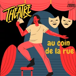 Théâtre au coin de la rue Podcast artwork