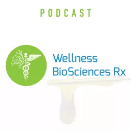 Wellness BioSciences Rx Podcast artwork