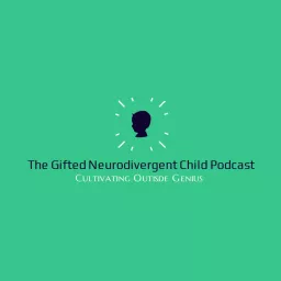 The Gifted Neurodivergent Child Podcast artwork