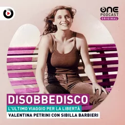 Disobbedisco - Sibilla Barbieri, l’ultimo viaggio per la libertà Podcast artwork