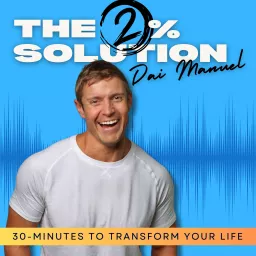 The 2% Solution: 30 Minutes to Transform Your Life Podcast artwork