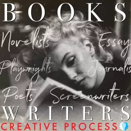 Books & Writers: Novelists, Screenwriters, Poets, Journalists, Playwrights, Non-fiction Writers & Showrunners Talk Writing, Creativity & The Creative Process Podcast artwork