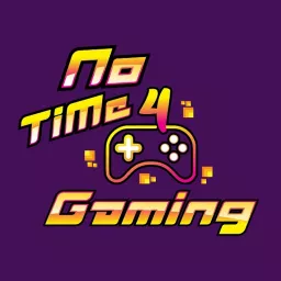 No Time 4 Gaming Podcast artwork