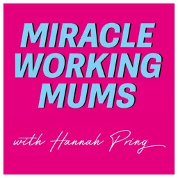 Miracle Working Mums Podcast artwork