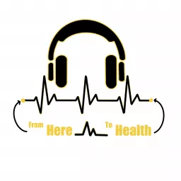 From Here to Health Podcast artwork