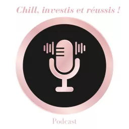 Chill, investis et réussis ! Podcast artwork