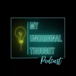 My Unoriginal Thought Podcast artwork